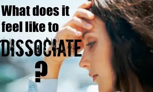 DISSOCIATION : बेमतलब खिझना, हमेशा दुखी रहना...क्या आपके साथ भी होता है ऐसा ?... कहीं आप भी DISSOCIATION का शिकार तो नहीं