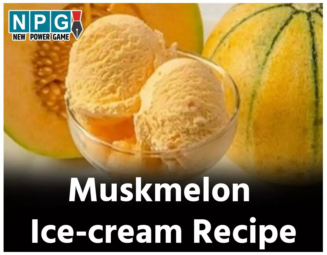 Muskmelon Ice-cream Recipe