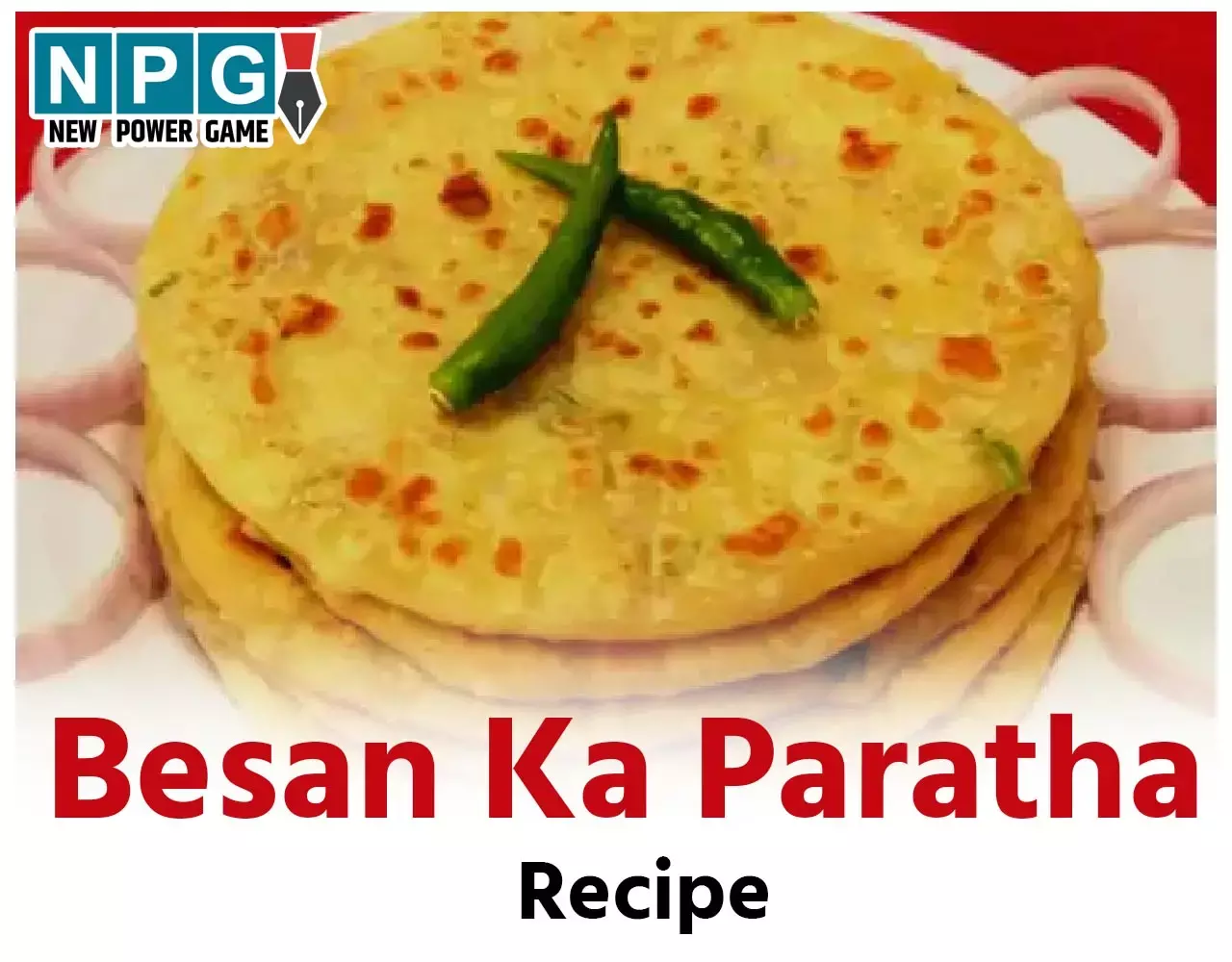 Besan Ka Paratha Recipe: गर्मागर्म चाय के साथ करारे सिंके बेसन के पराठे का साथ ब्रेकफास्ट को बना देगा खास, पढ़िए रेसिपी...