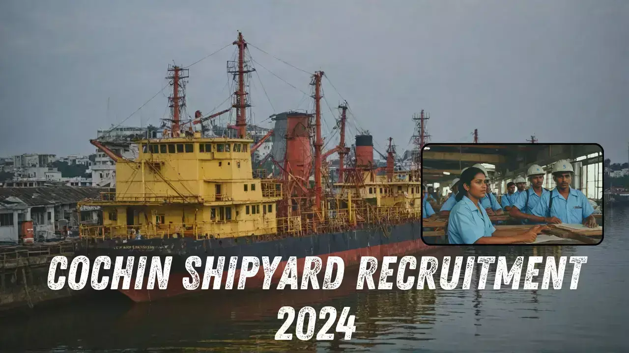 Cochin Shipyard Recruitment 2024: कोचीन शिपयार्ड लिमिटेड ने 71 पदों पर निकाली भर्ती, जानिए आवेदन की आखरी तारीख