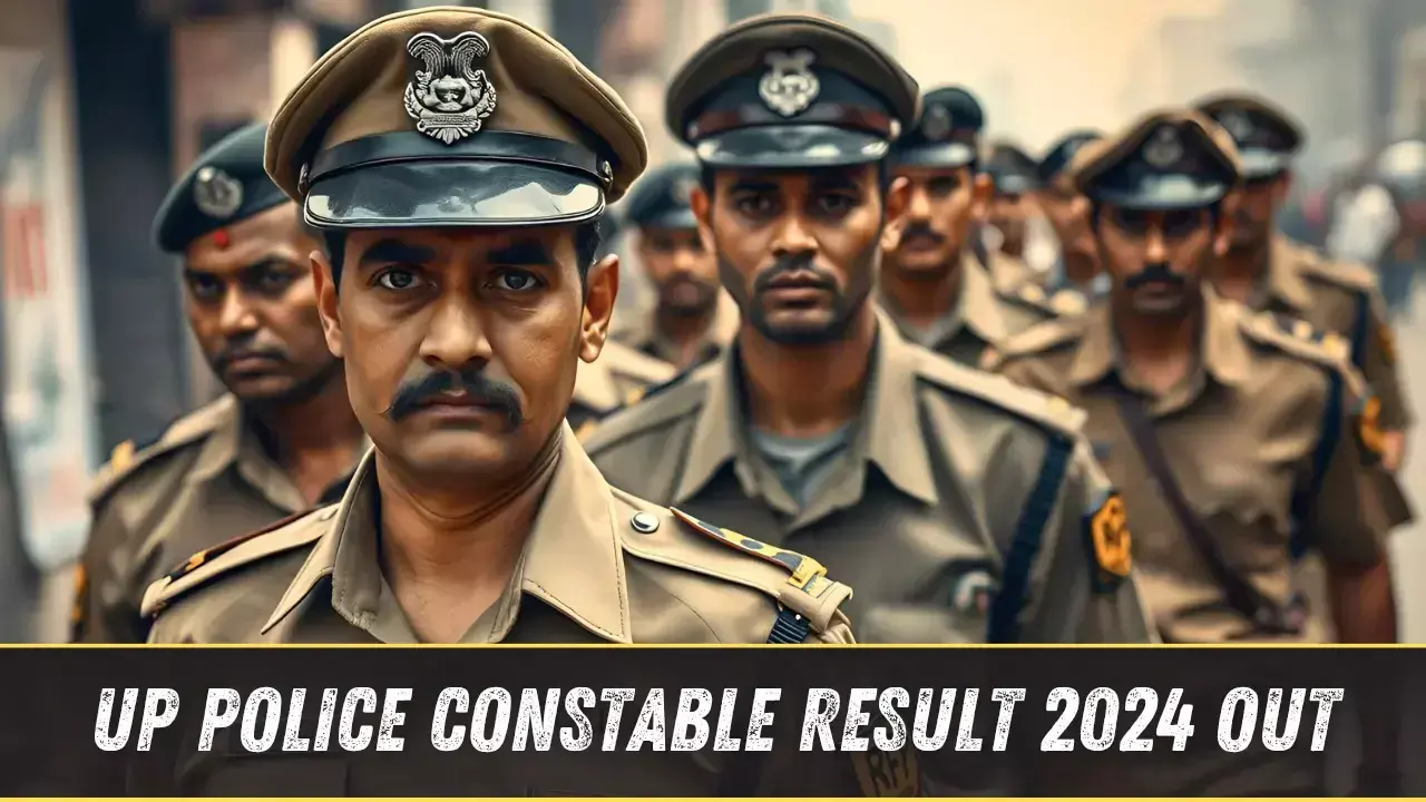 UP Police Constable Result 2024 का हुआ घोषित, जानें यहां कटऑफ, फिजिकल टेस्ट की डेट और अन्य महत्वपूर्ण जानकारी