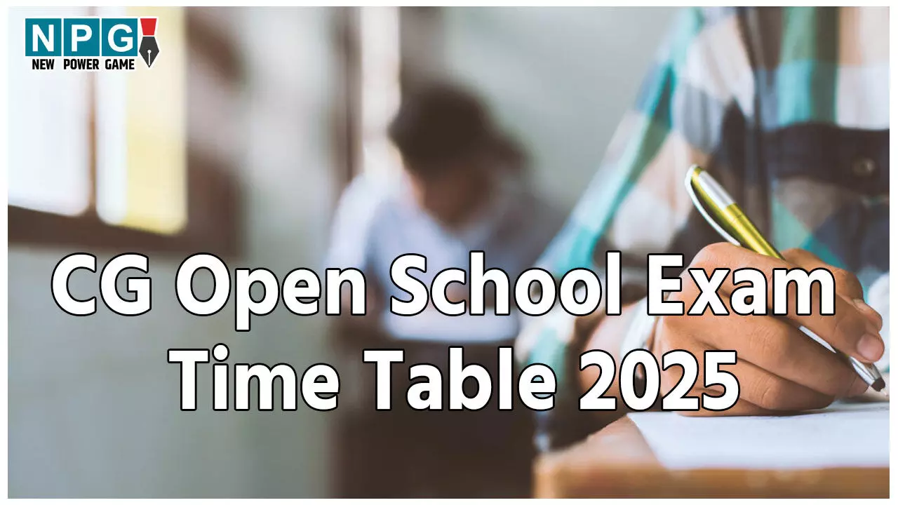 CG Open School Exam Time Table 2025: सीजी स्टेट ओपन स्कूल एग्जाम का टाइम टेबल जारी, इस दिन से शुरू होगी परीक्षाएं CG Open School Exam Time Table 2025: सीजी स्टेट ओपन स्कूल एग्जाम का टाइम टेबल जारी, इस दिन से शुरू होगी परीक्षाएं