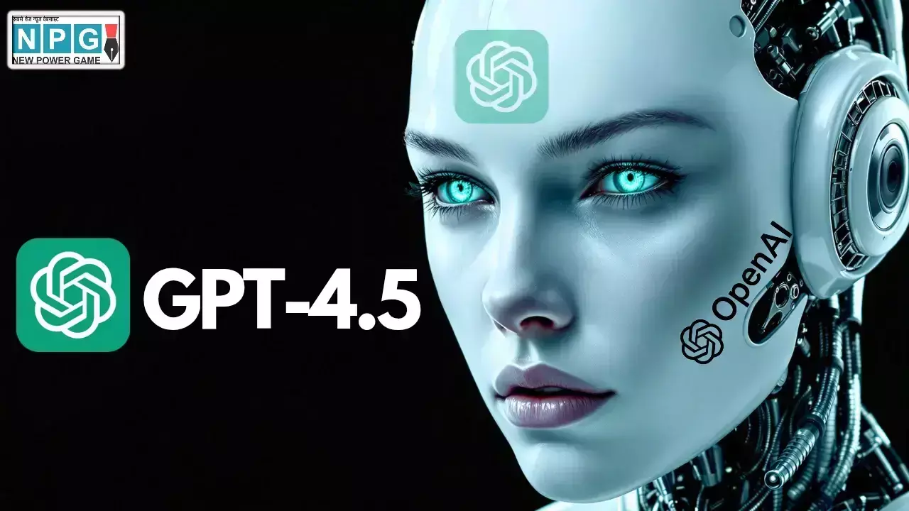 अब ChatGPT हुआ और भी ताकतवर! OpenAI ने पेश किया GPT-4.5, जानिए इसकी धांसू खूबियां अब ChatGPT हुआ और भी ताकतवर! OpenAI ने पेश किया GPT-4.5, जानिए इसकी धांसू खूबियां