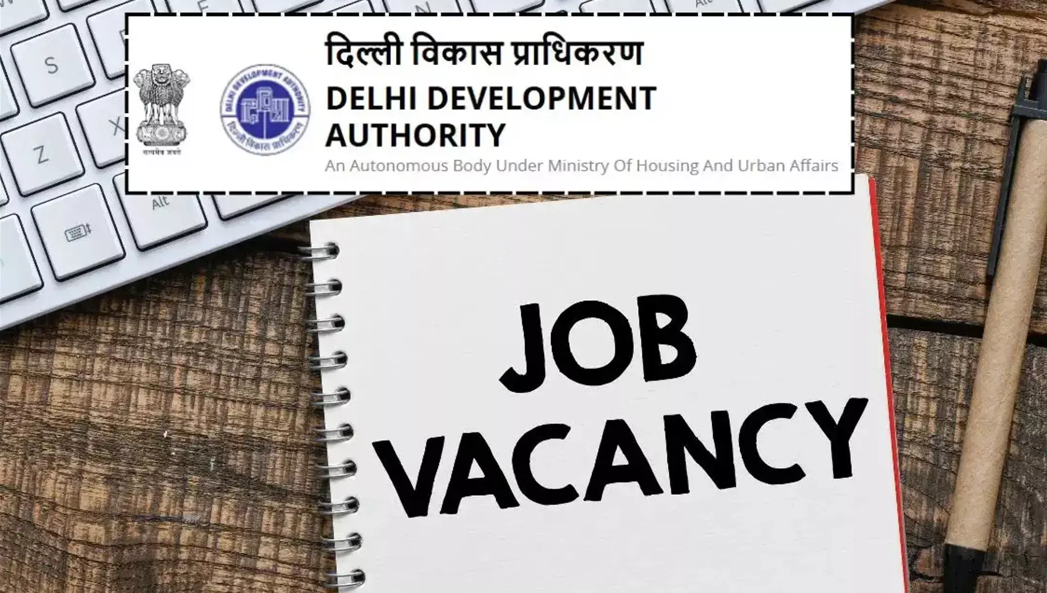 Delhi Development Authority Recruitment: DDA में निकली 1383 सरकारी नौकरियां, इंजीनियर, पटवारी या ऑफिसर – जानें आप किस पद के लिए योग्य हैं?