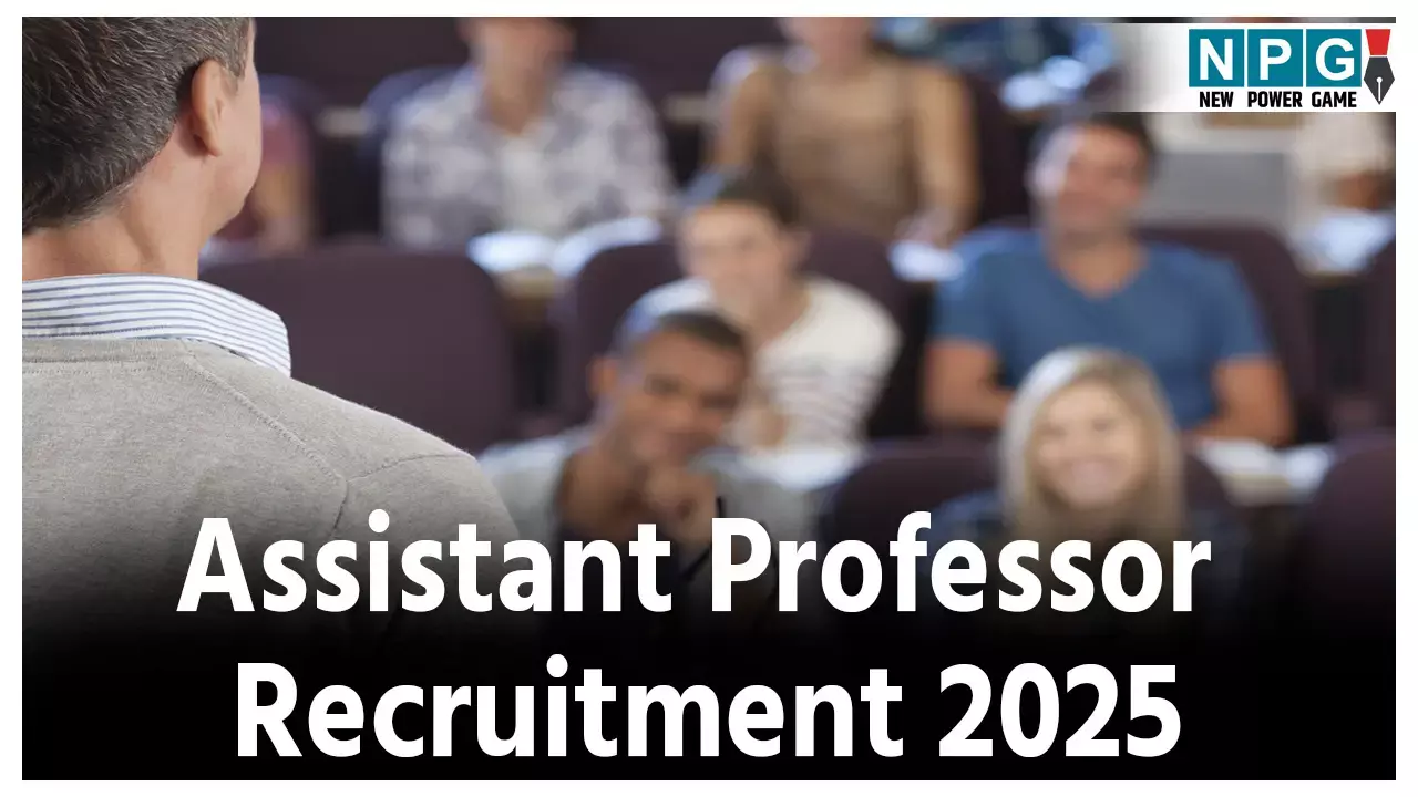 Assistant Professor Vacancy 2025: 14 विषयों के असिस्टेंट प्रोफेसर के पदों निकली वैकेंसी, 15 जुलाई से आवेदन शुरू, जाने पूरी डिटेल्स