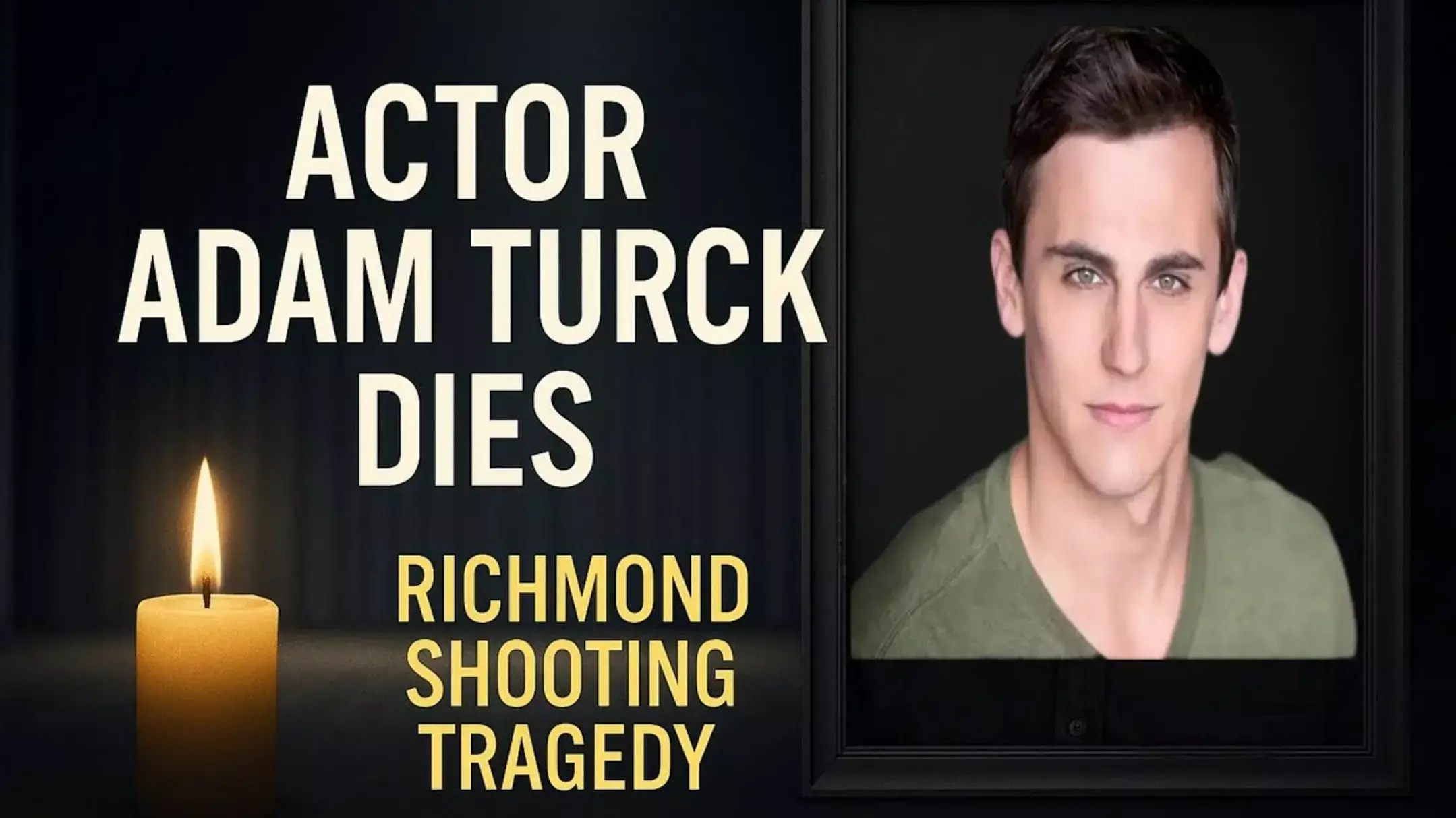 Who was Adam Turck? घरेलू हिंसा पीड़िता की मदद करना पड़ा भारी! रिचमंड के मशहूर एक्टर Adam Turck को बीच सड़क पर मारी गोली