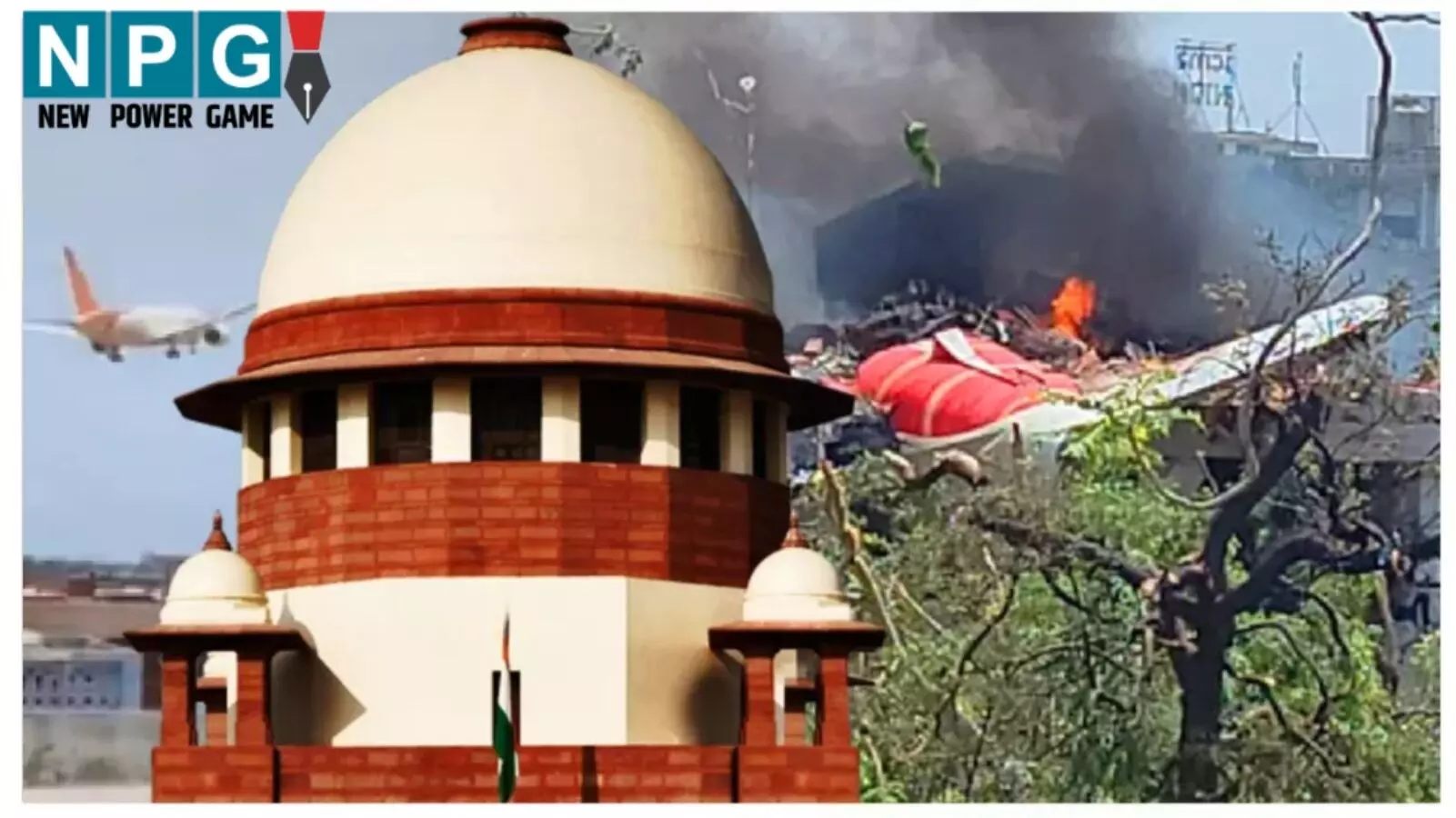 अहमदाबाद विमान हादसा: सुप्रीम कोर्ट ने DGCA को भेजा नोटिस; कहा- पायलट को दोष देना जल्दबाज़ी..