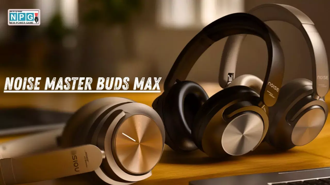 Noise Master Buds Max Wireless Headphones Launched in India News Hindi