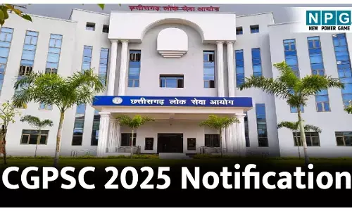 CGPSC 2025 Notification: CGPSC ने जारी किया राज्य सेवा परीक्षा 2025 का नोटिफिकेशन, 17 विभागों के कुल 238 पदों के लिए इस दिन होगी परीक्षा...
