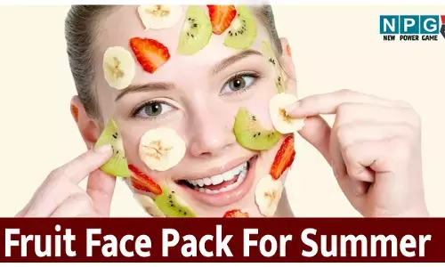 गर्मियों में स्किन को ठंडक और नेचुरल ग्लो देंगे फलों से बने ये फेस पैक, जाने कौन सा फ्रूट फेस पैक किसके लिए सही